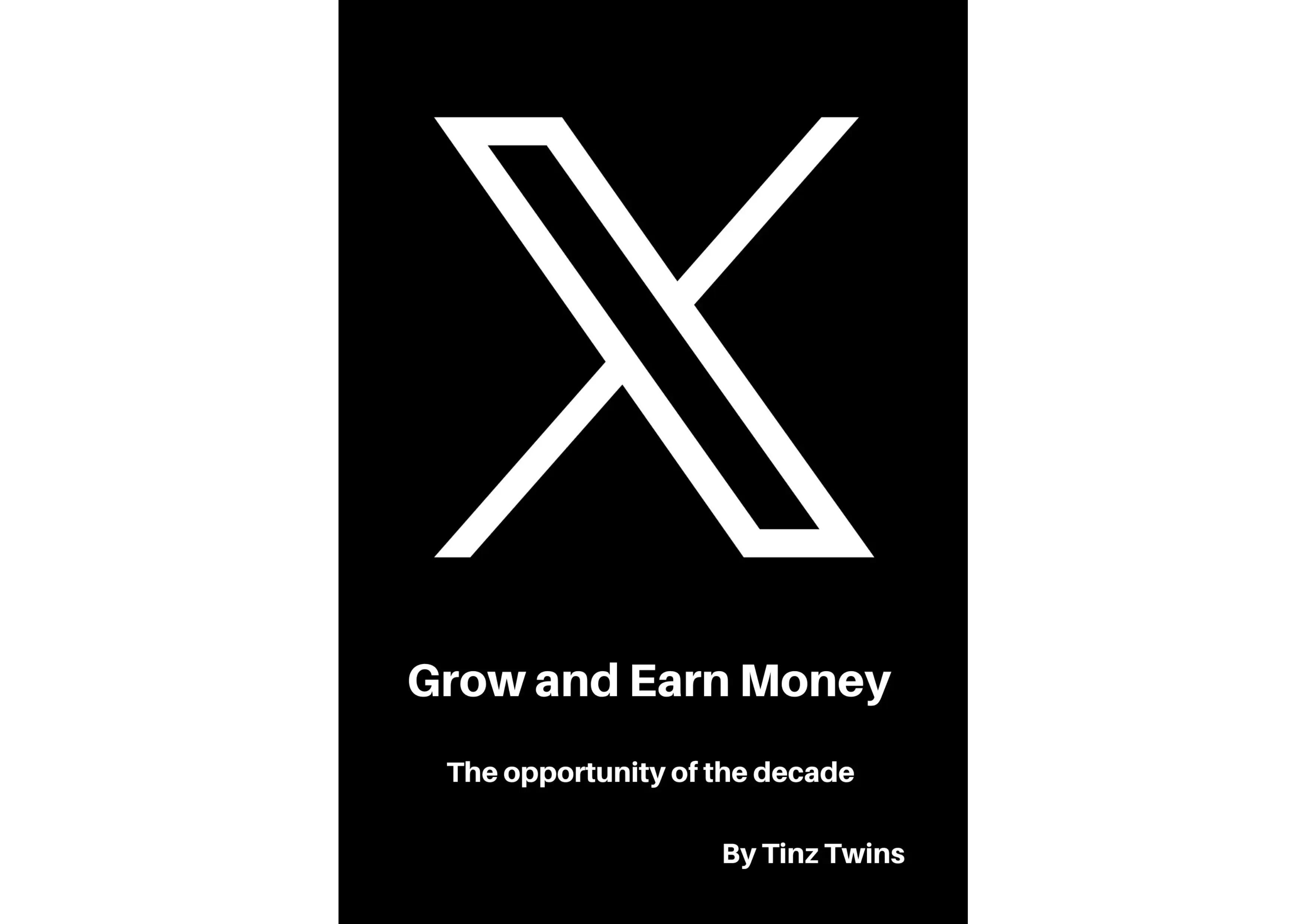 X: Grow and Earn Money - The opportunity of the decade